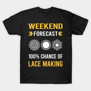 Weekend Forecast Lace Making Lacemaking T-Shirt